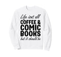 Coffee And Comic Books Sweatshirt - Fun Novelty Design for Adults - T-Shirt, Sweatshirt, Hoodie