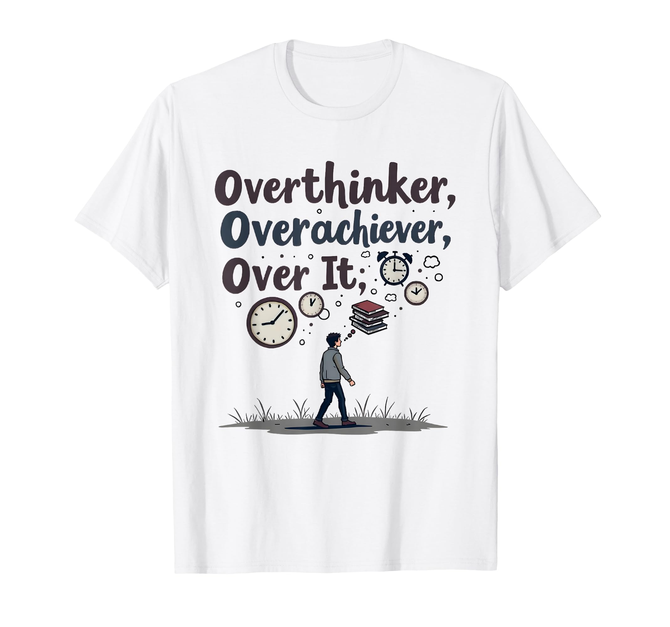 Overthinker Overachiever Over It T-Shirt - Streetwear Style Unisex - T-Shirt, Sweatshirt, Hoodie