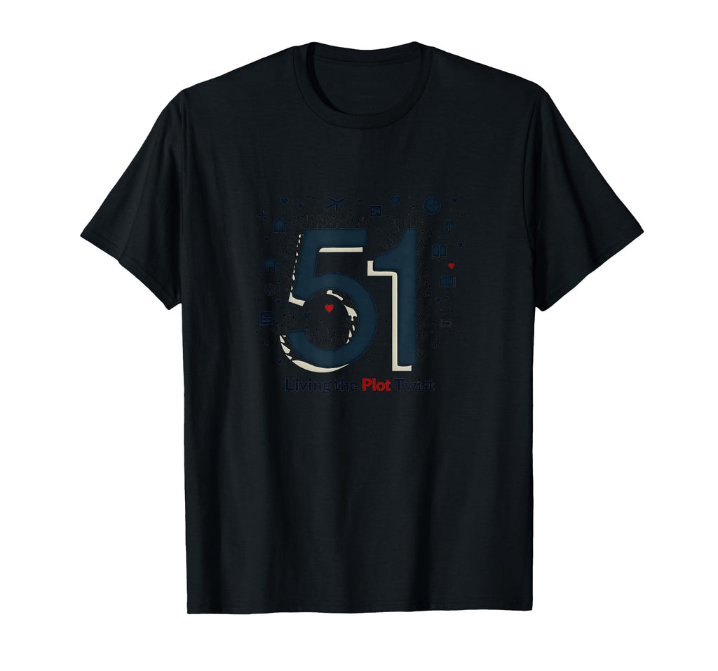 51 Living Plot Twist Birthday Gift T-Shirt - Trendy Graphic Men Women - T-Shirt, Sweatshirt, Hoodie