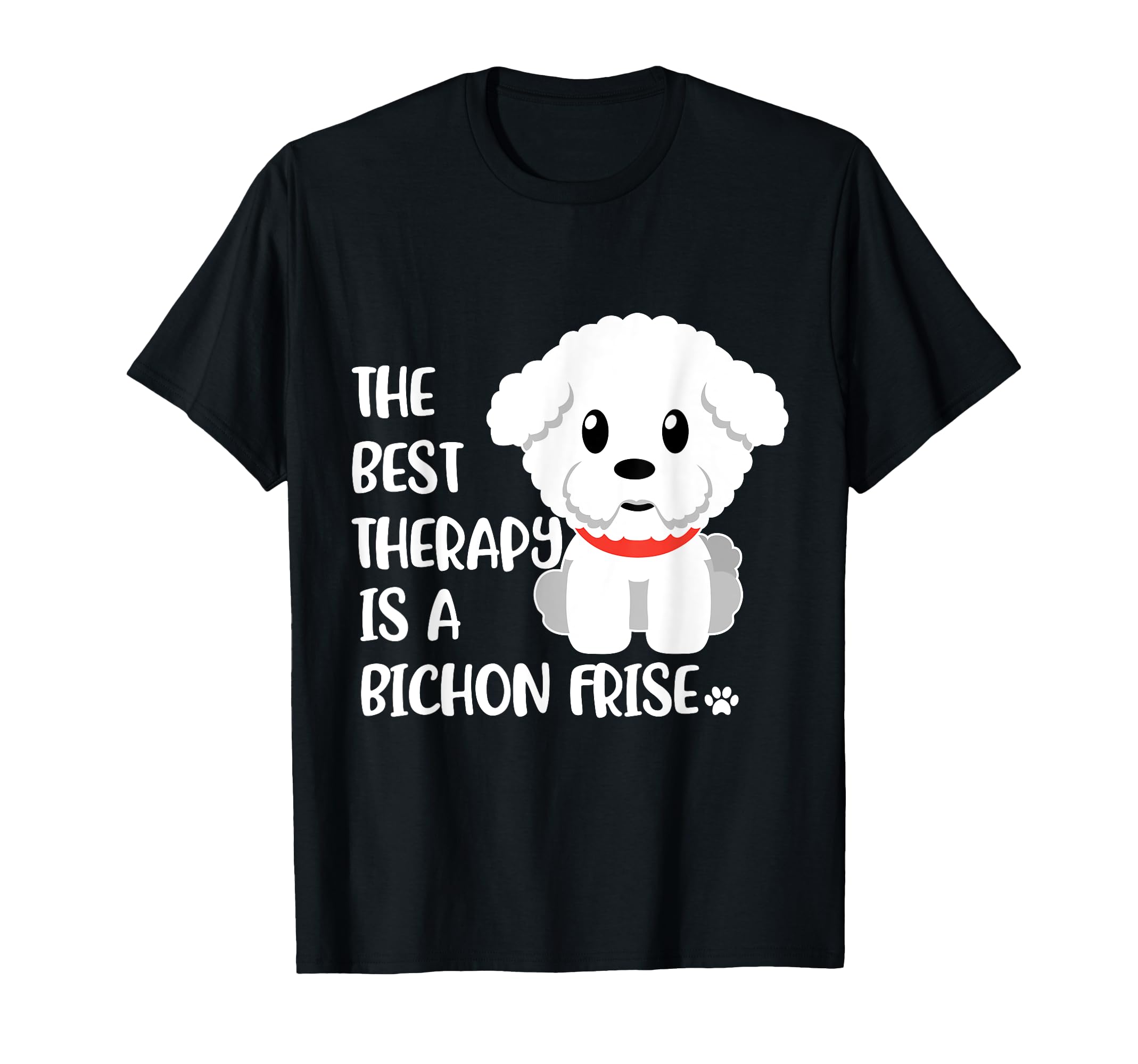 Best Therapy Is Bichon Frise Dog T-Shirt - Custom Art Print Unisex - T-Shirt, Sweatshirt, Hoodie