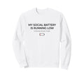 Funny Introvert Low Social Battery Sweatshirt - Streetwear Style Unisex - T-Shirt, Sweatshirt, Hoodie
