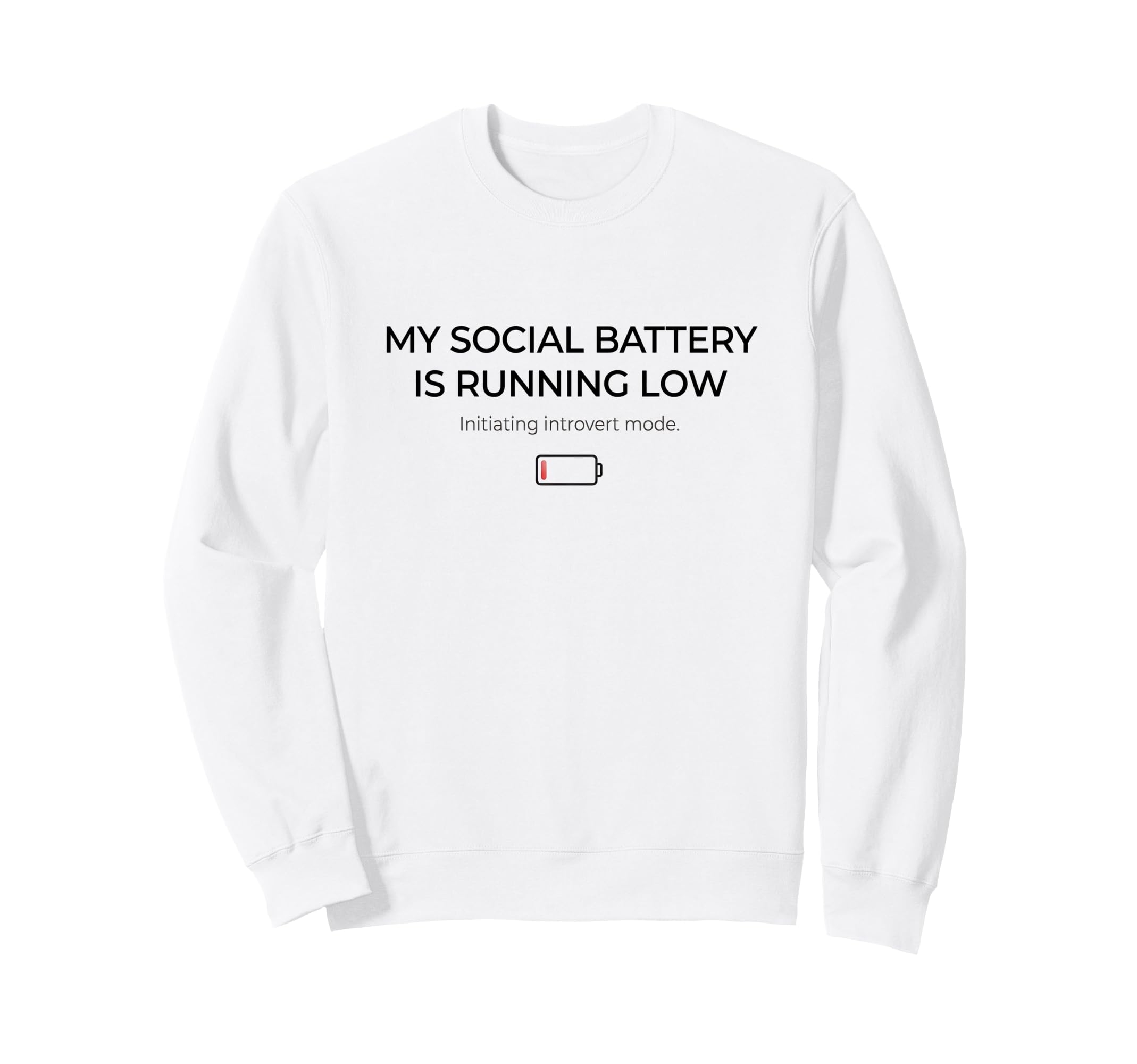 Funny Introvert Low Social Battery Sweatshirt - Streetwear Style Unisex - T-Shirt, Sweatshirt, Hoodie