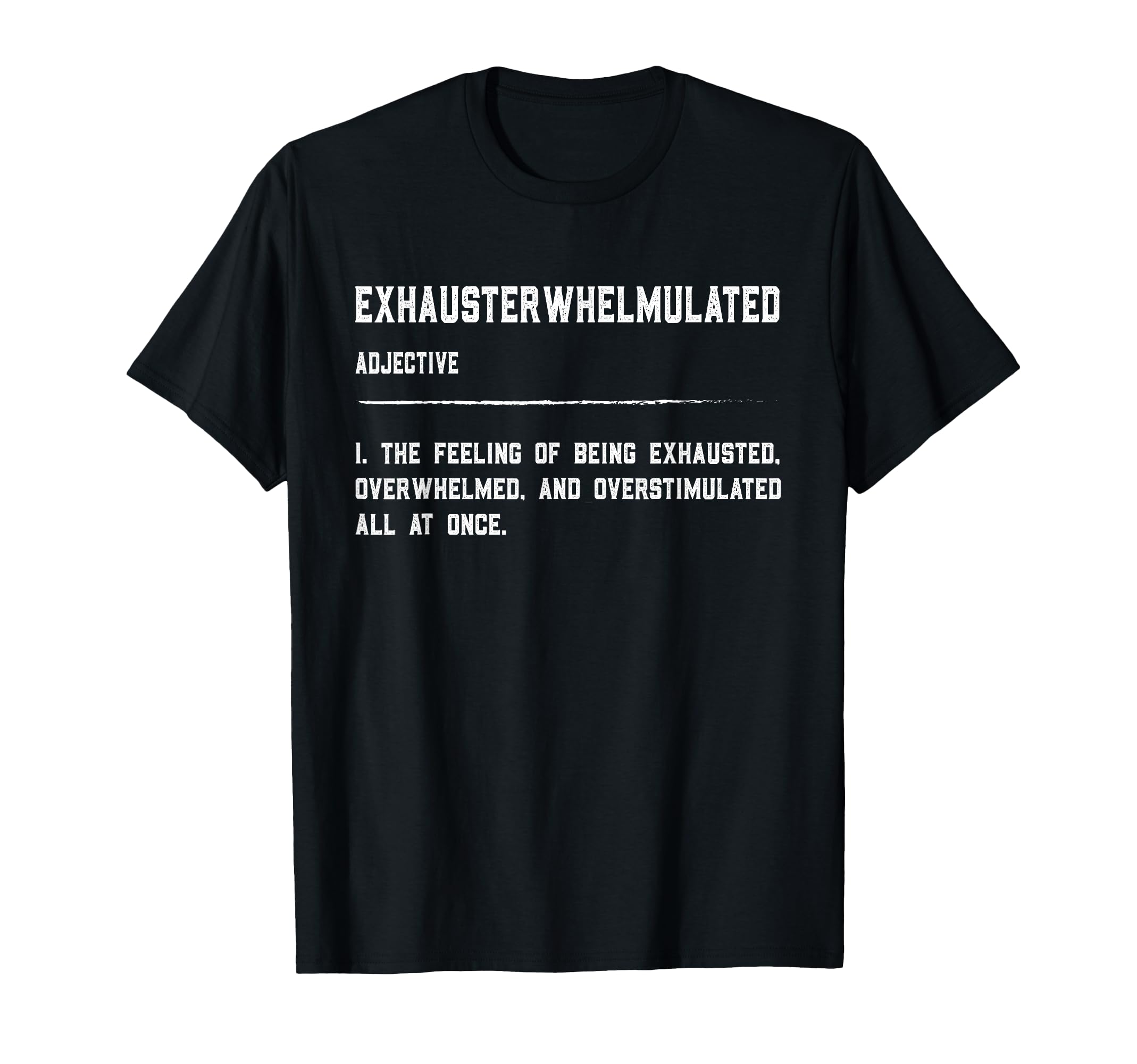 Exhausterwhelmulated Exhausted T-Shirt - Minimalist Print for Adults - T-Shirt, Sweatshirt, Hoodie