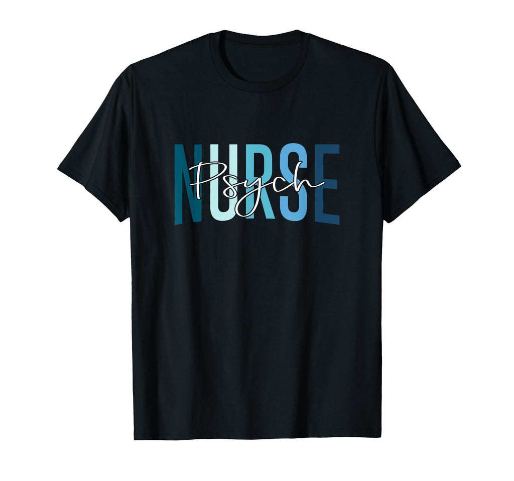 Funny Psychiatric Nurse Mental Health T-Shirt - Novelty Apparel Men Women - T-Shirt, Sweatshirt, Hoodie