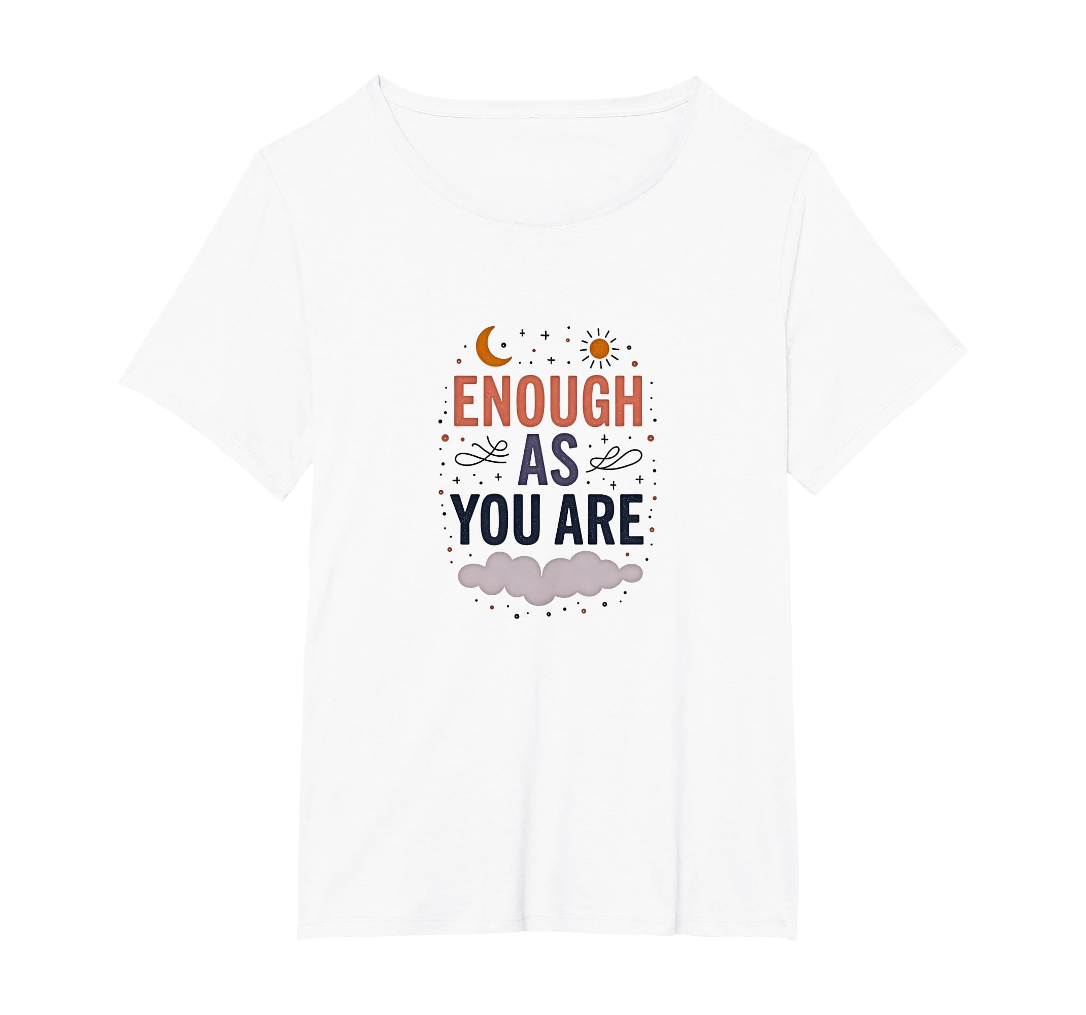 Enough As You Are Inspirational Self T-Shirt - Aesthetic Graphic Men Women - T-Shirt, Sweatshirt, Hoodie