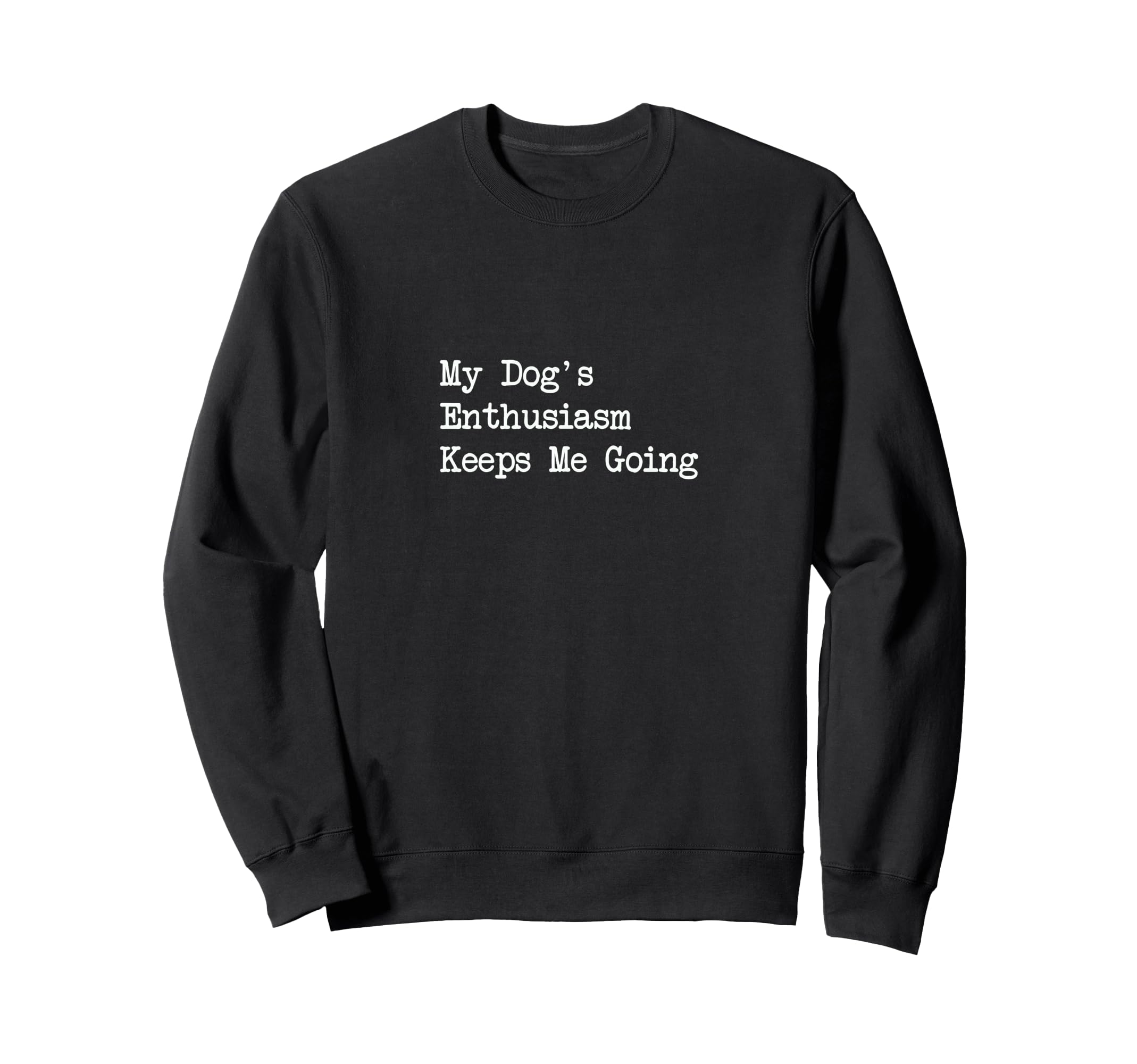 My Dogs Enthusiasm Keeps Me Sweatshirt - Aesthetic Graphic for Adults - T-Shirt, Sweatshirt, Hoodie