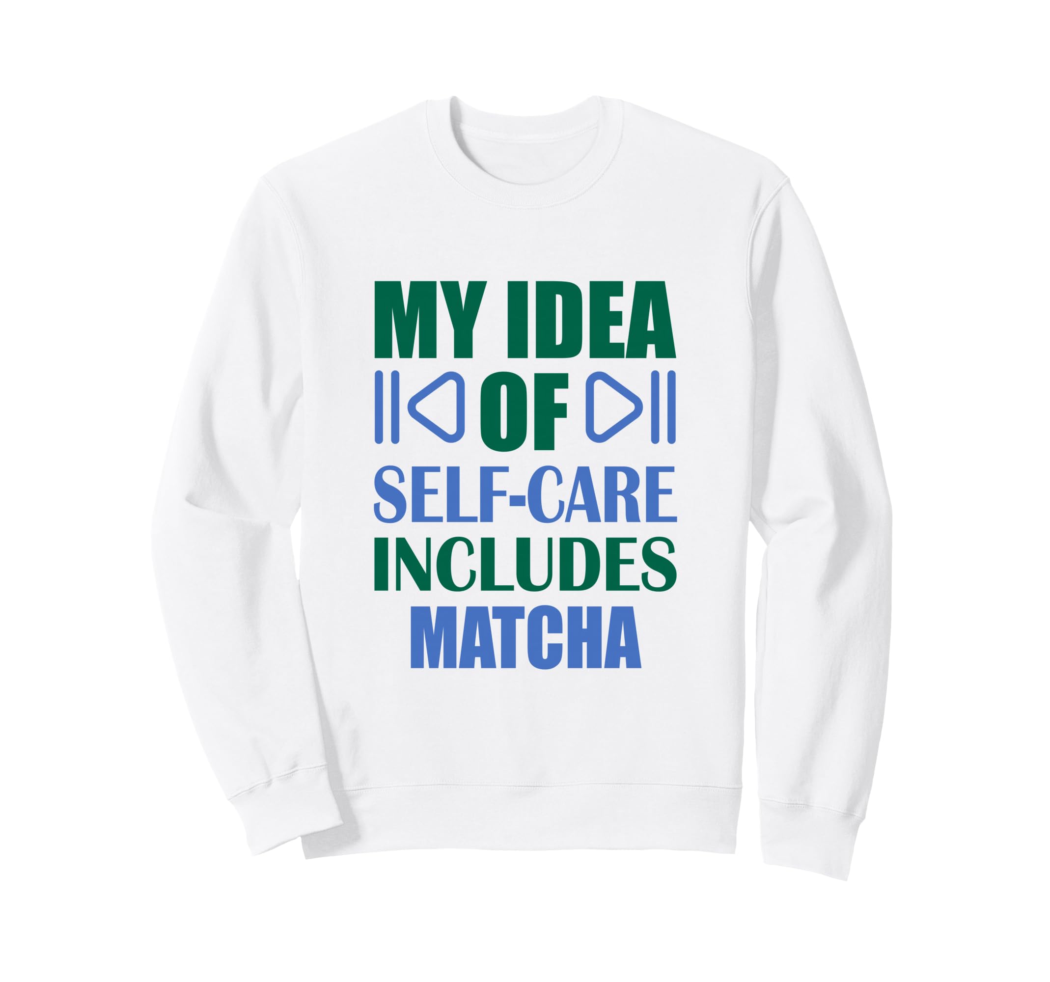 Matcha Self Care Relax Calm Sweatshirt - Aesthetic Graphic for Adults - T-Shirt, Sweatshirt, Hoodie