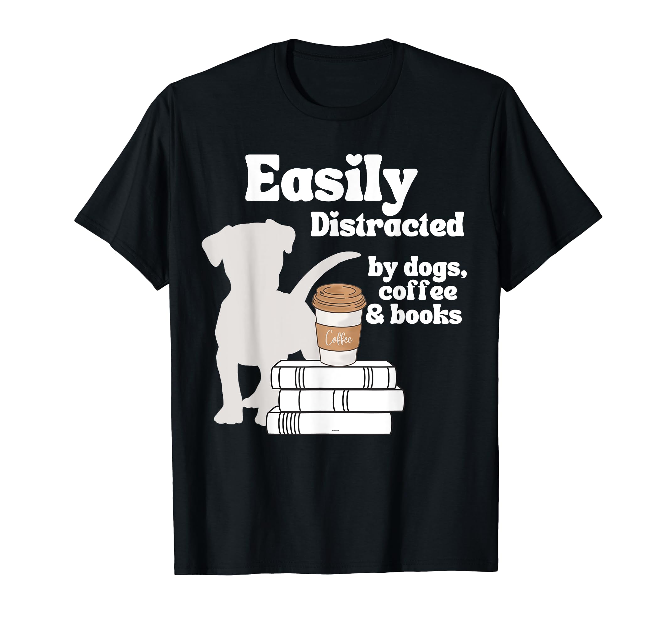 Easily Distracted Dogs Coffee Books T-Shirt - Aesthetic Graphic for Adults - T-Shirt, Sweatshirt, Hoodie