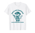 Hold Partner Im Overstimulated Meme T-Shirt - Fun Novelty Design Men Women - T-Shirt, Sweatshirt, Hoodie