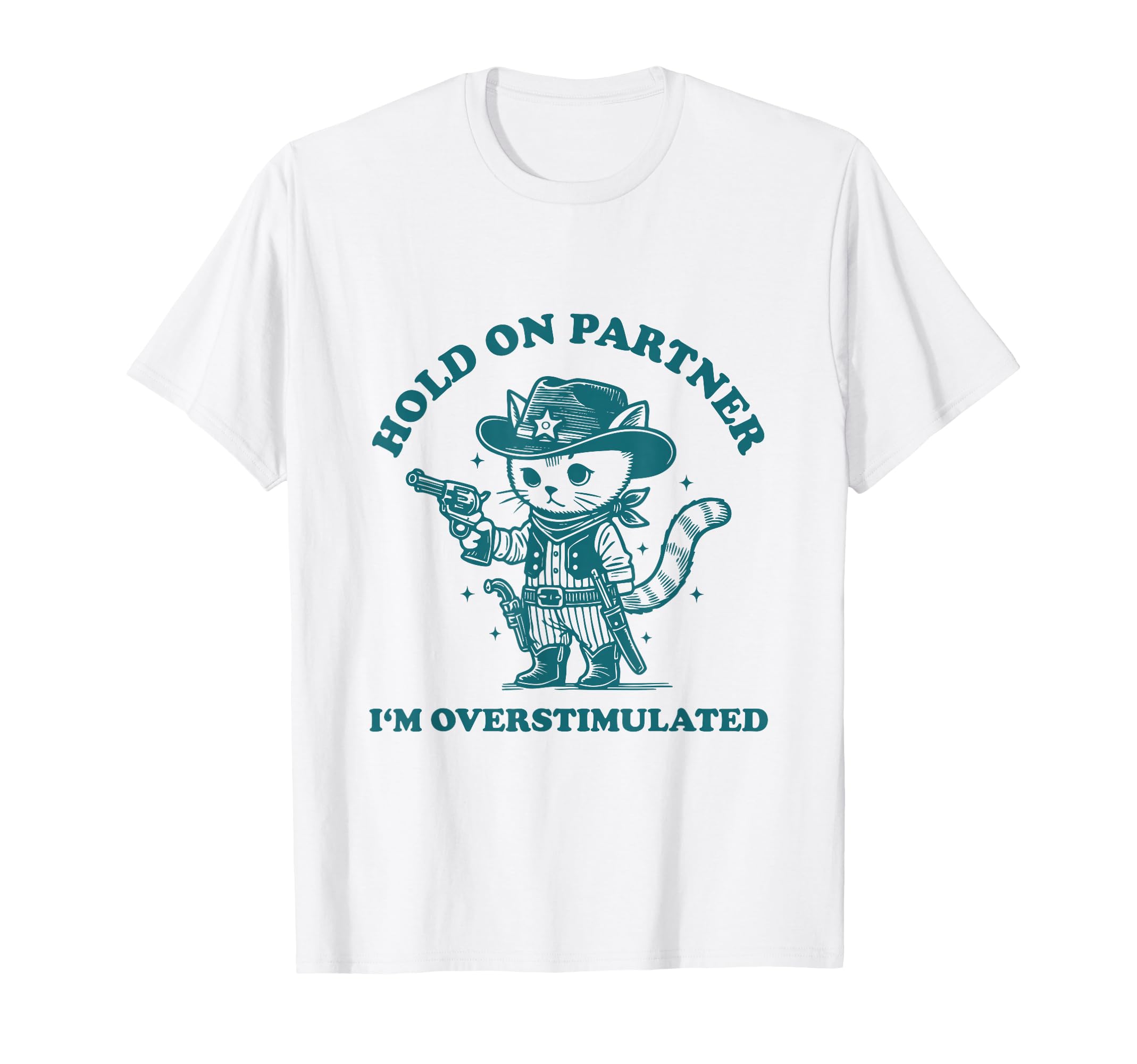 Hold Partner Im Overstimulated Meme T-Shirt - Fun Novelty Design Men Women - T-Shirt, Sweatshirt, Hoodie