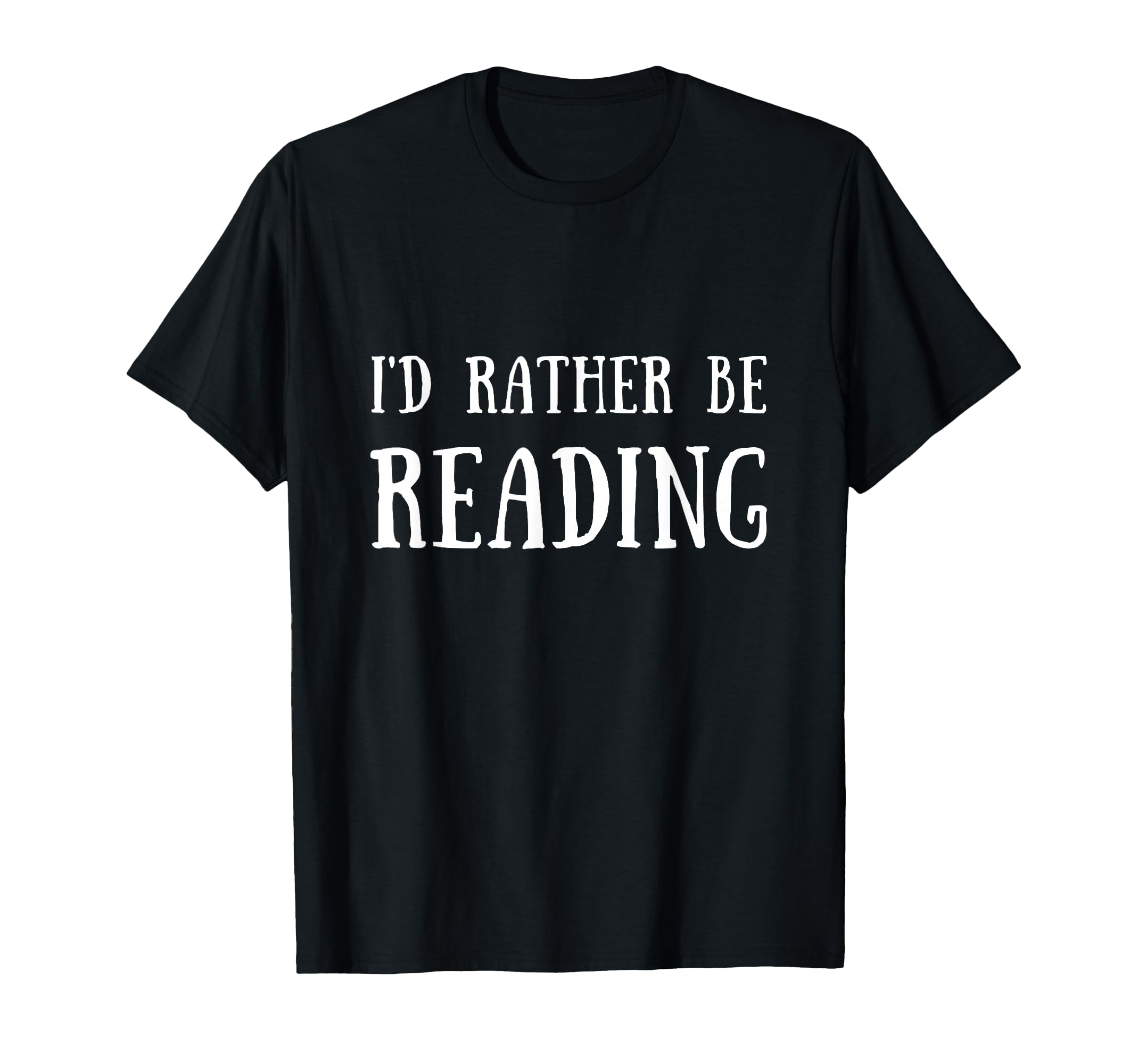 Fun Id Rather Be Reading Book Lover T-Shirt - Custom Art Print Men Women - T-Shirt, Sweatshirt, Hoodie
