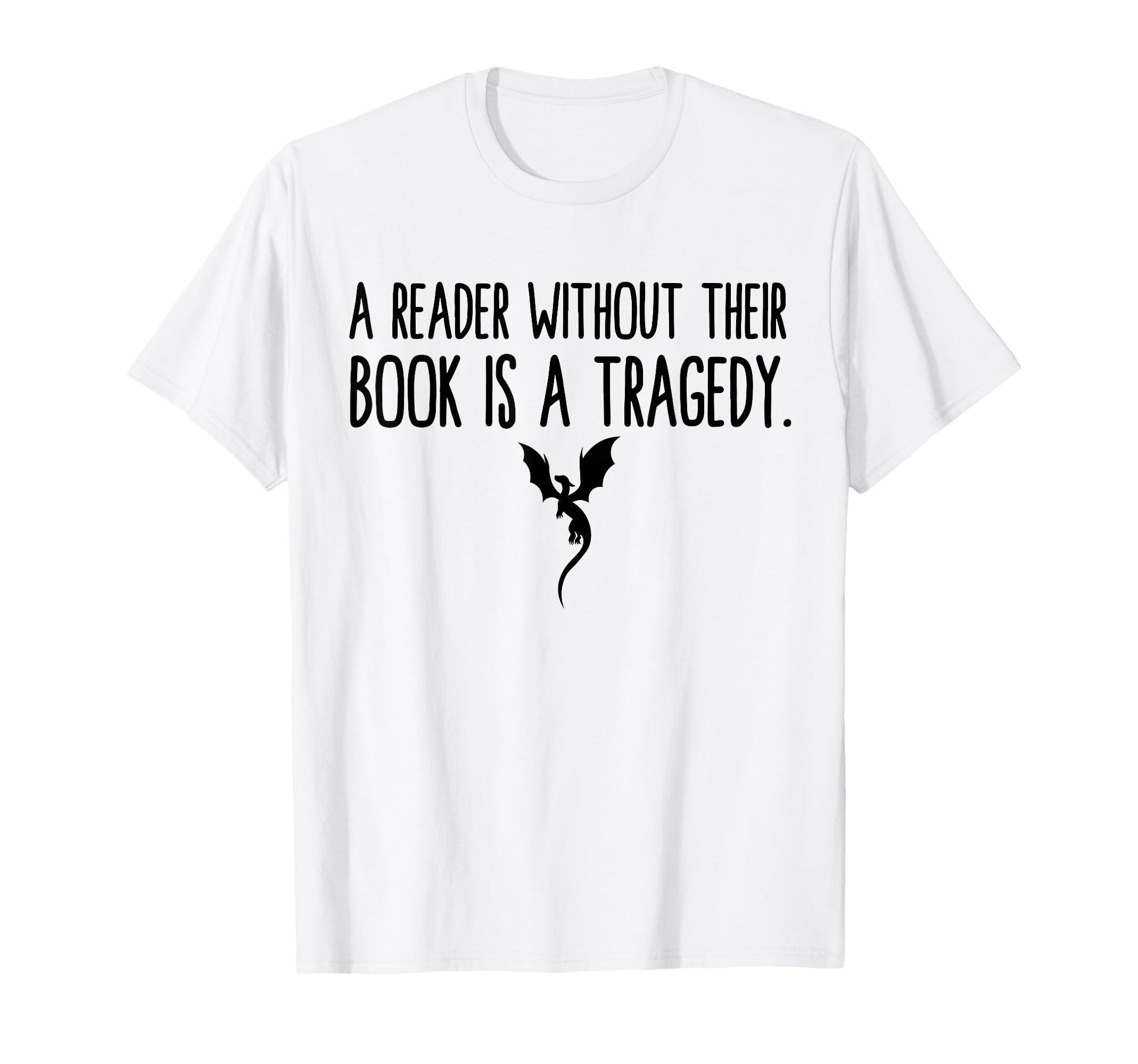 Reader Without Their Book Is Tragedy T-Shirt - Custom Art Print Men Women - T-Shirt, Sweatshirt, Hoodie