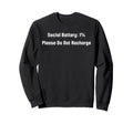 Social Battery 1 Percent Low Energy Sweatshirt - Fun Novelty Design Unisex - T-Shirt, Sweatshirt, Hoodie