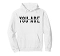 Positive Affirmations You Are Loved Hoodie - Fun Novelty Design Men Women - T-Shirt, Sweatshirt, Hoodie