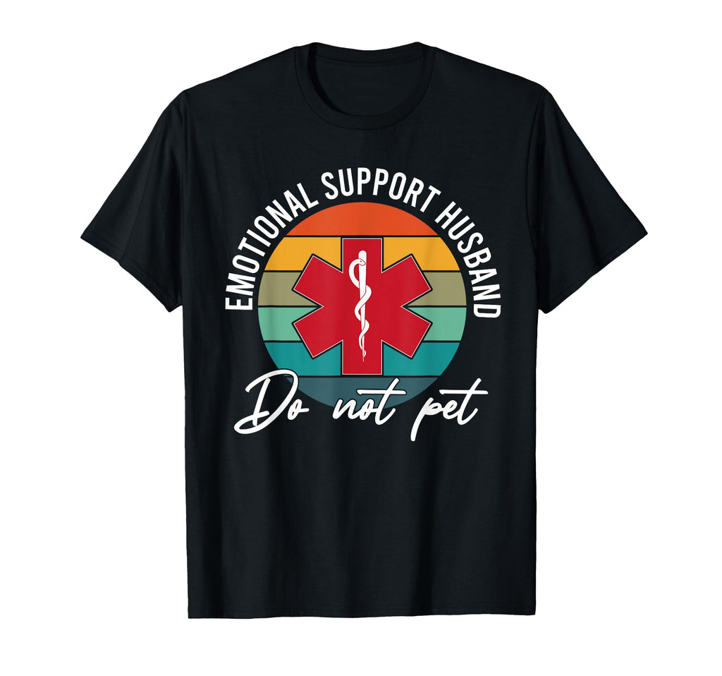 Emotional Support Husband Funny T-Shirt - Trendy Graphic Unisex - T-Shirt, Sweatshirt, Hoodie