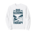 Dog Sledding Is My Therapy Husky Dog Sweatshirt - Graphic Print for Adults - T-Shirt, Sweatshirt, Hoodie
