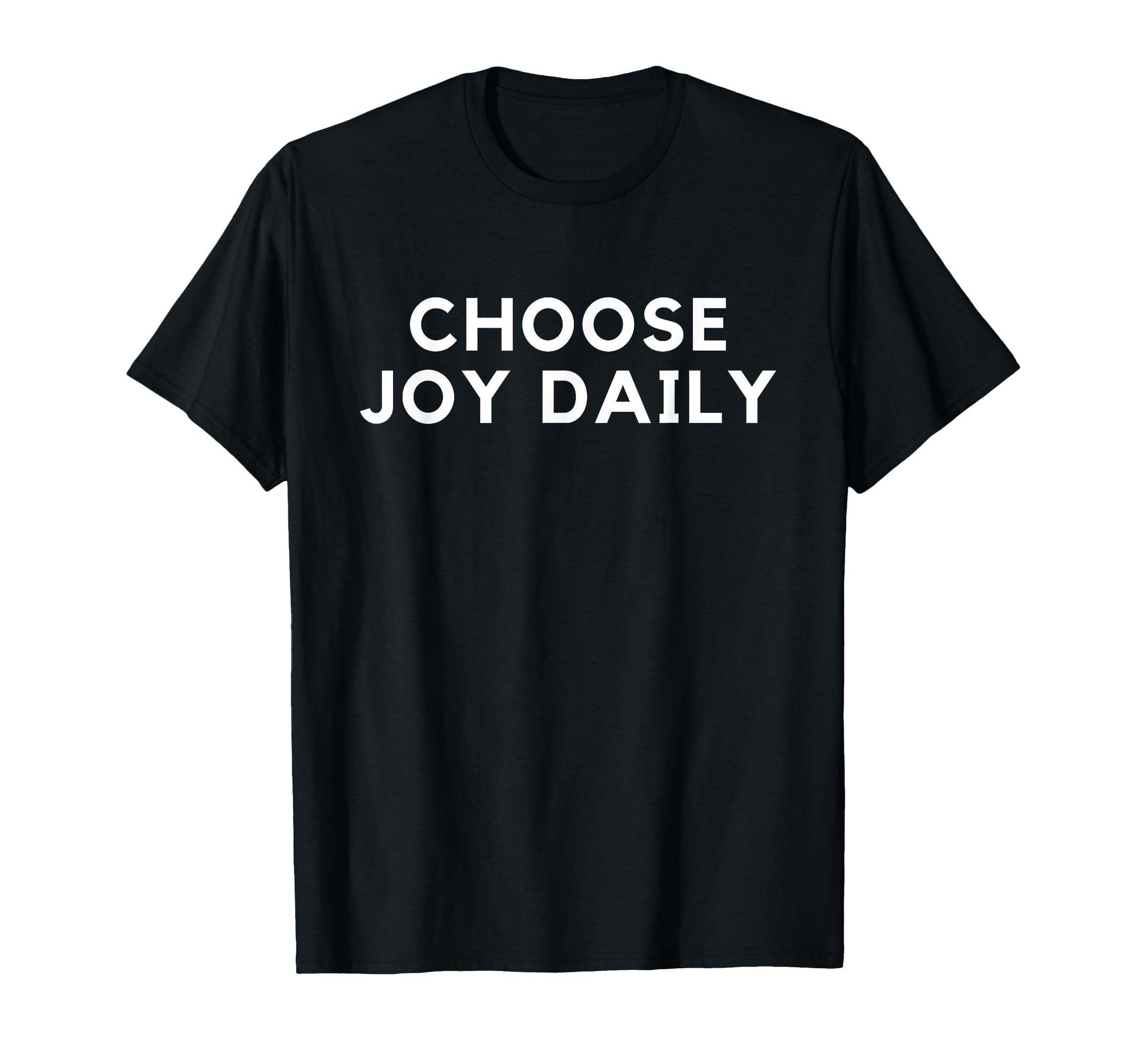 Choose Joy Daily Positive Inspirational T-Shirt - Custom Art Print Unisex - T-Shirt, Sweatshirt, Hoodie