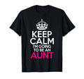 Keep Calm Im Going To Be Aunt Family T-Shirt - Minimalist Print Men Women - T-Shirt, Sweatshirt, Hoodie