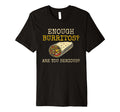 Enough Burritos Are You Serious T-Shirt - Streetwear Style Men Women - T-Shirt, Sweatshirt, Hoodie