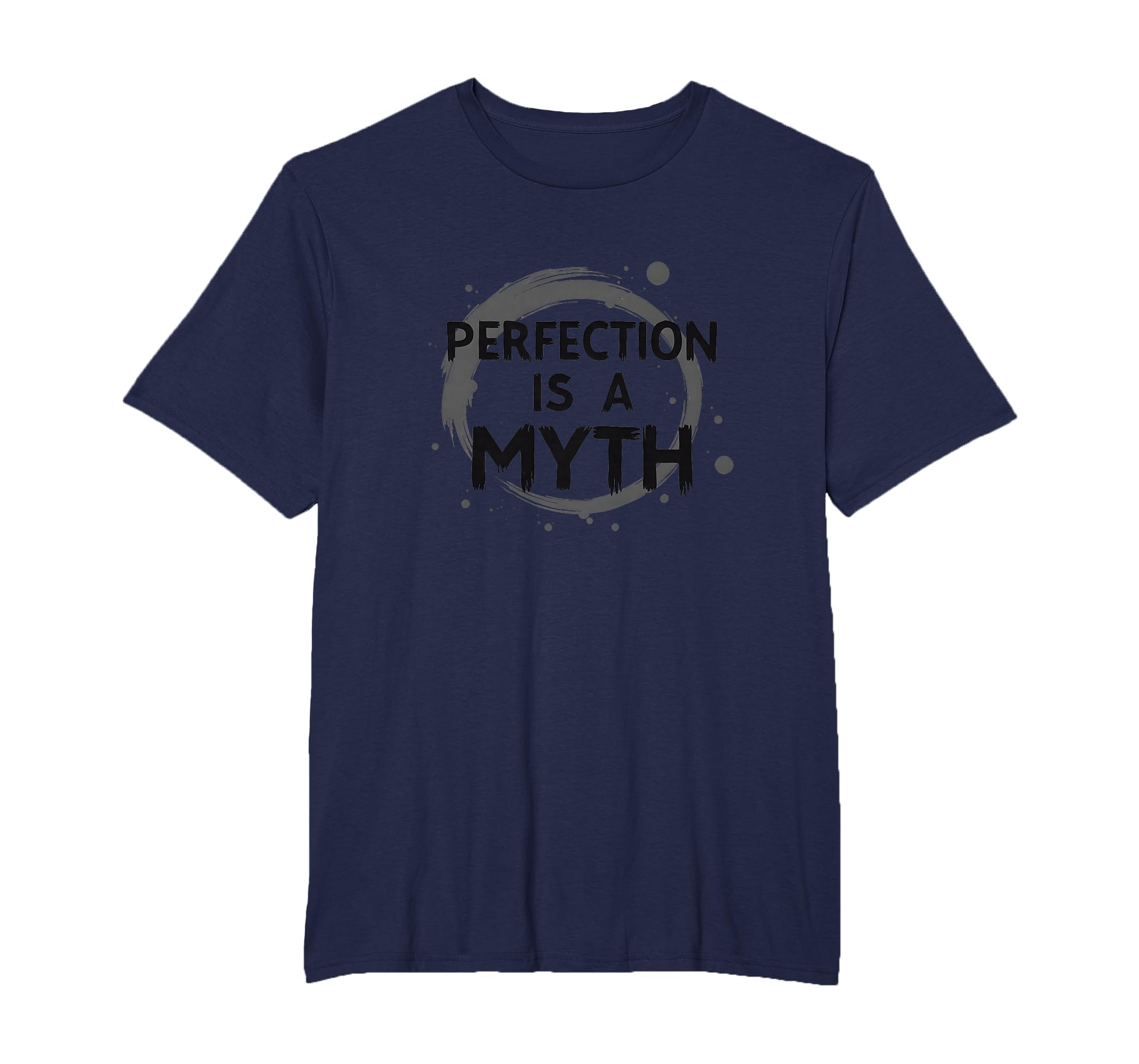 Perfection Is Myth Progress Over T-Shirt - Casual Everyday Wear for Adults - T-Shirt, Sweatshirt, Hoodie