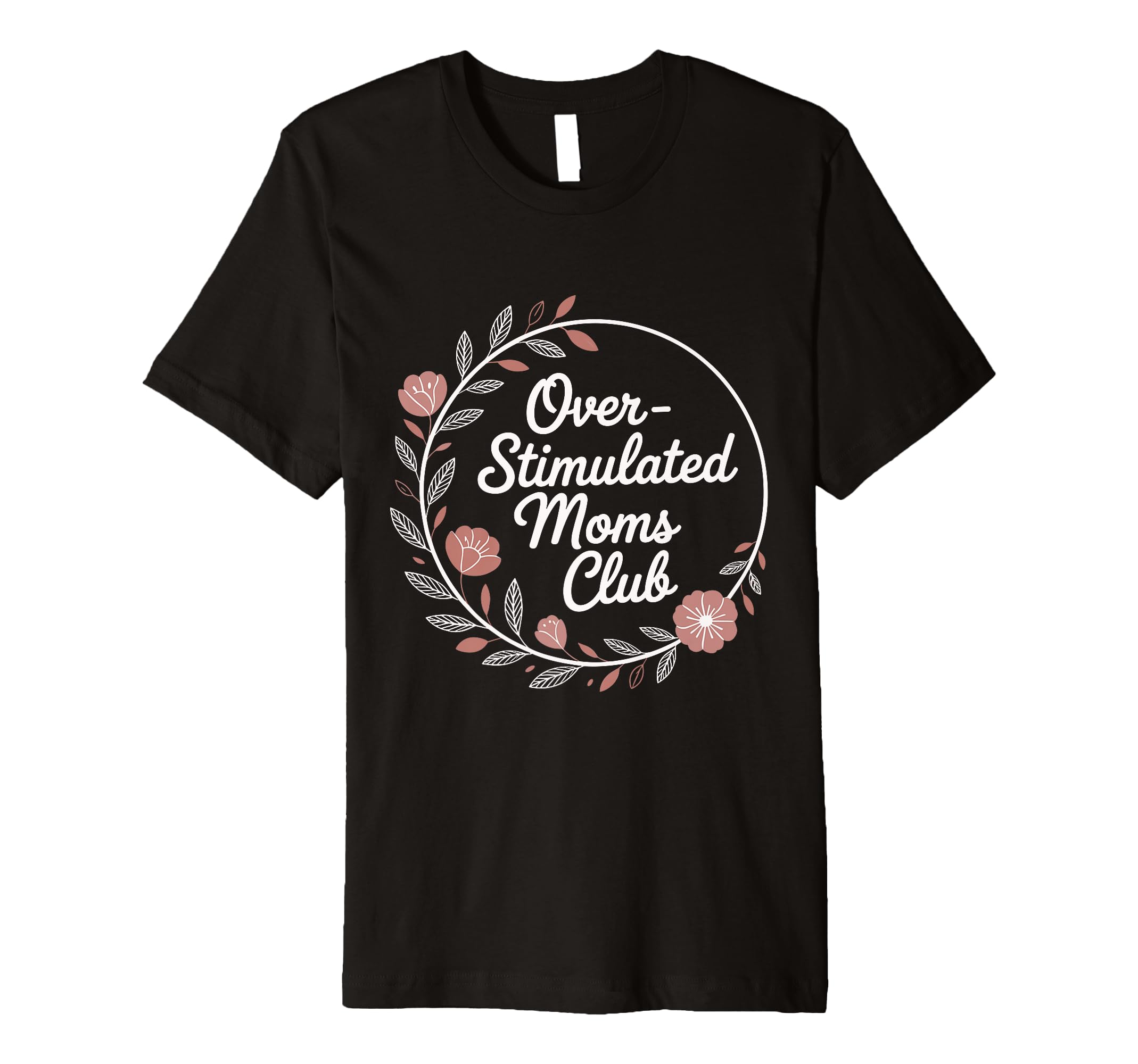 Overstimulated Moms Club Mothers Day T-Shirt - Novelty Apparel Men Women - T-Shirt, Sweatshirt, Hoodie