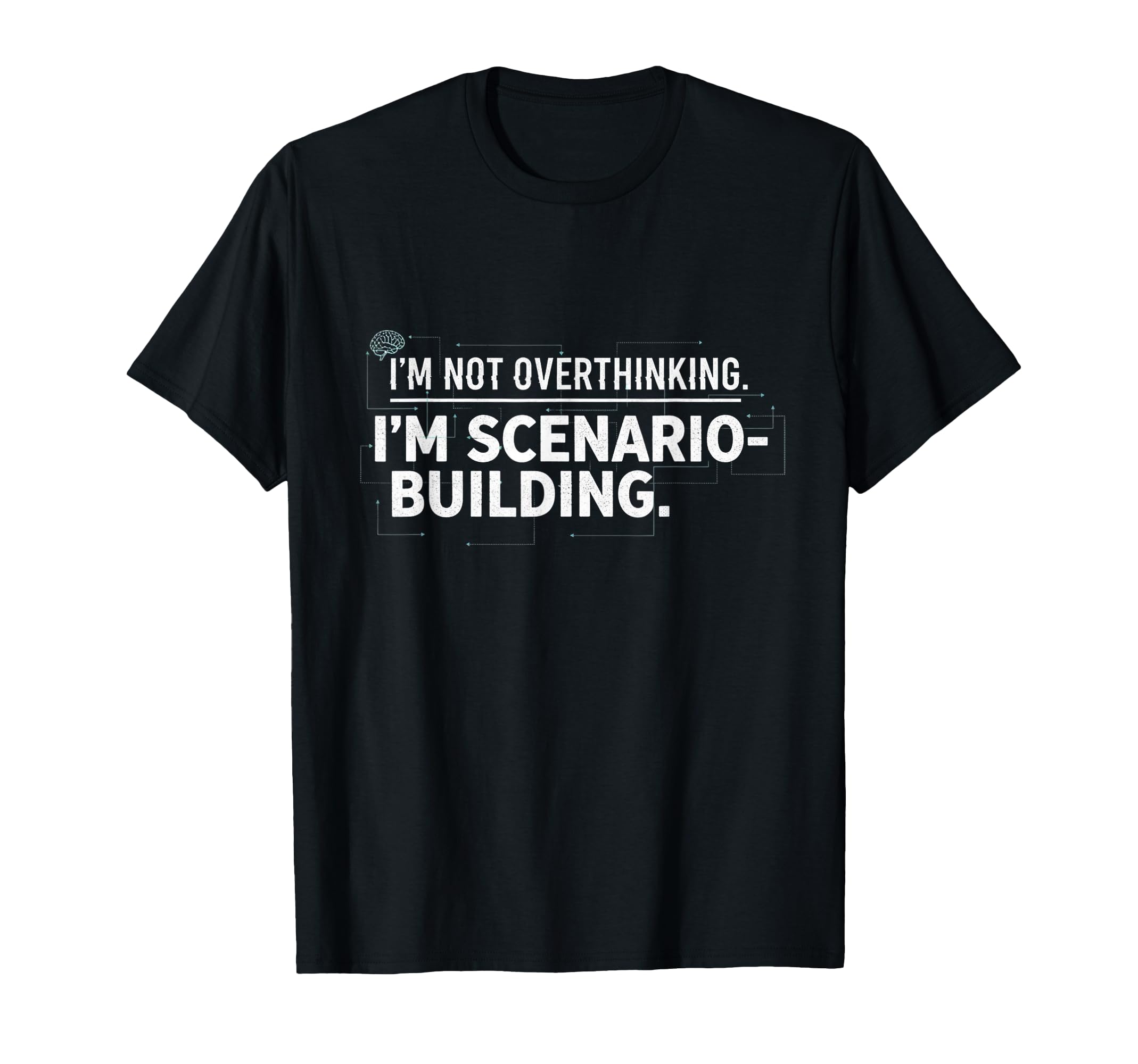 Im Not Overthinking Im Scenario T-Shirt - Graphic Print for Adults - T-Shirt, Sweatshirt, Hoodie