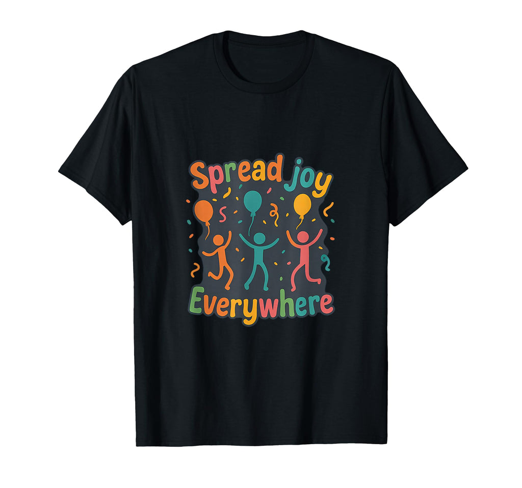 Spread Joy Everywhere Rainbow Positive T-Shirt - Unique Graphic Men Women - T-Shirt, Sweatshirt, Hoodie
