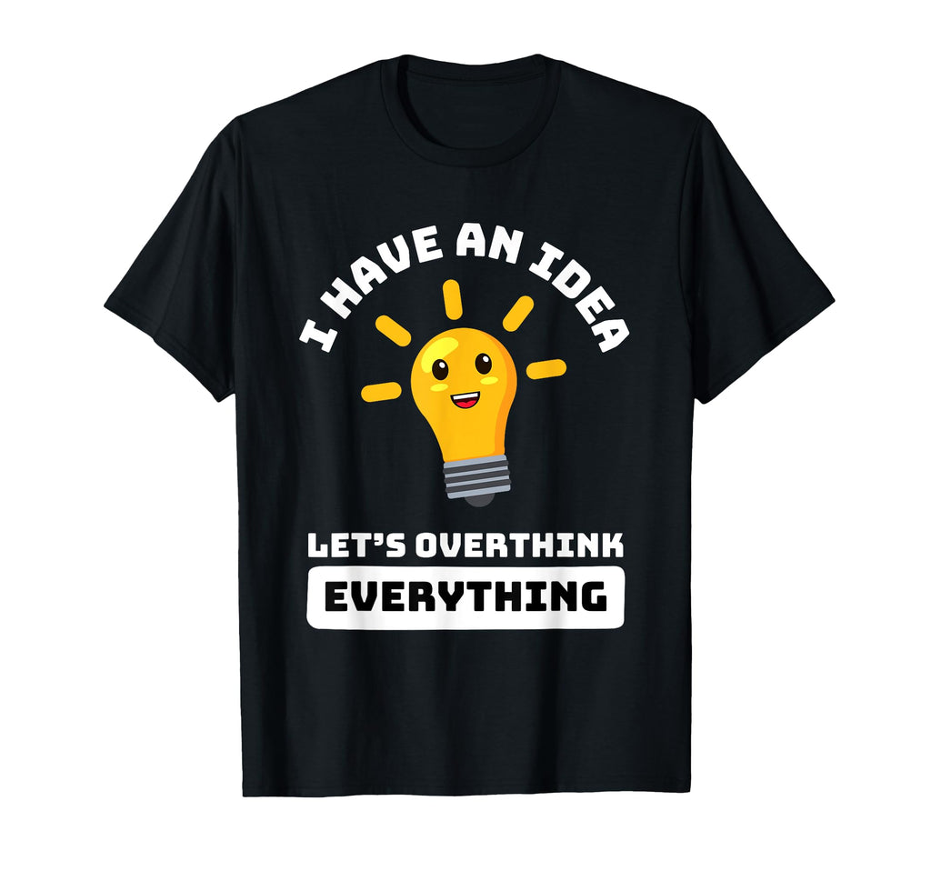 Overthink Everything Funny Humorous T-Shirt - Aesthetic Graphic Unisex - T-Shirt, Sweatshirt, Hoodie