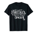 I Still Read Fairy Tales Theyre Just T-Shirt - Novelty Apparel Men Women - T-Shirt, Sweatshirt, Hoodie