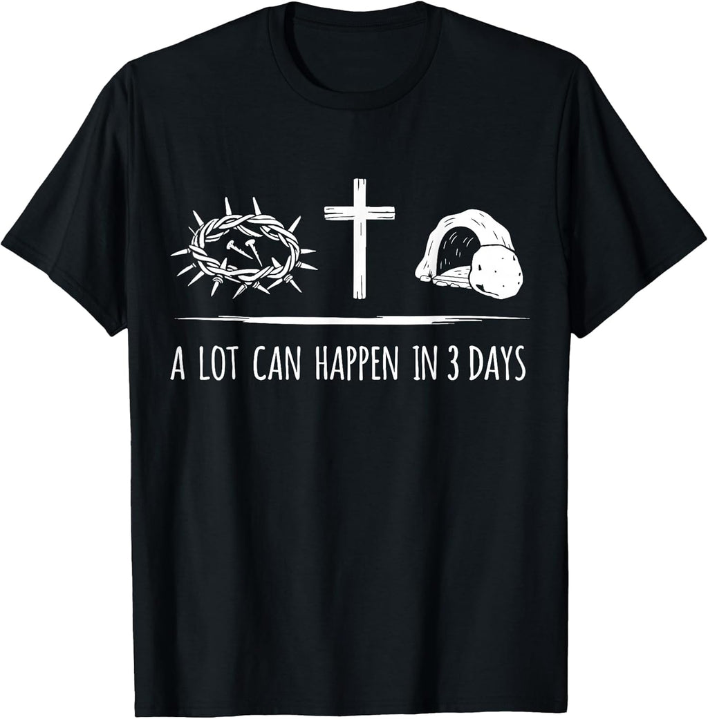 A lot can happen in 3 days christian easter store Unisex T-shirt, Sweatshirt, Hoodie, Long Sleeve Tee - T-Shirt, Sweatshirt, Hoodie