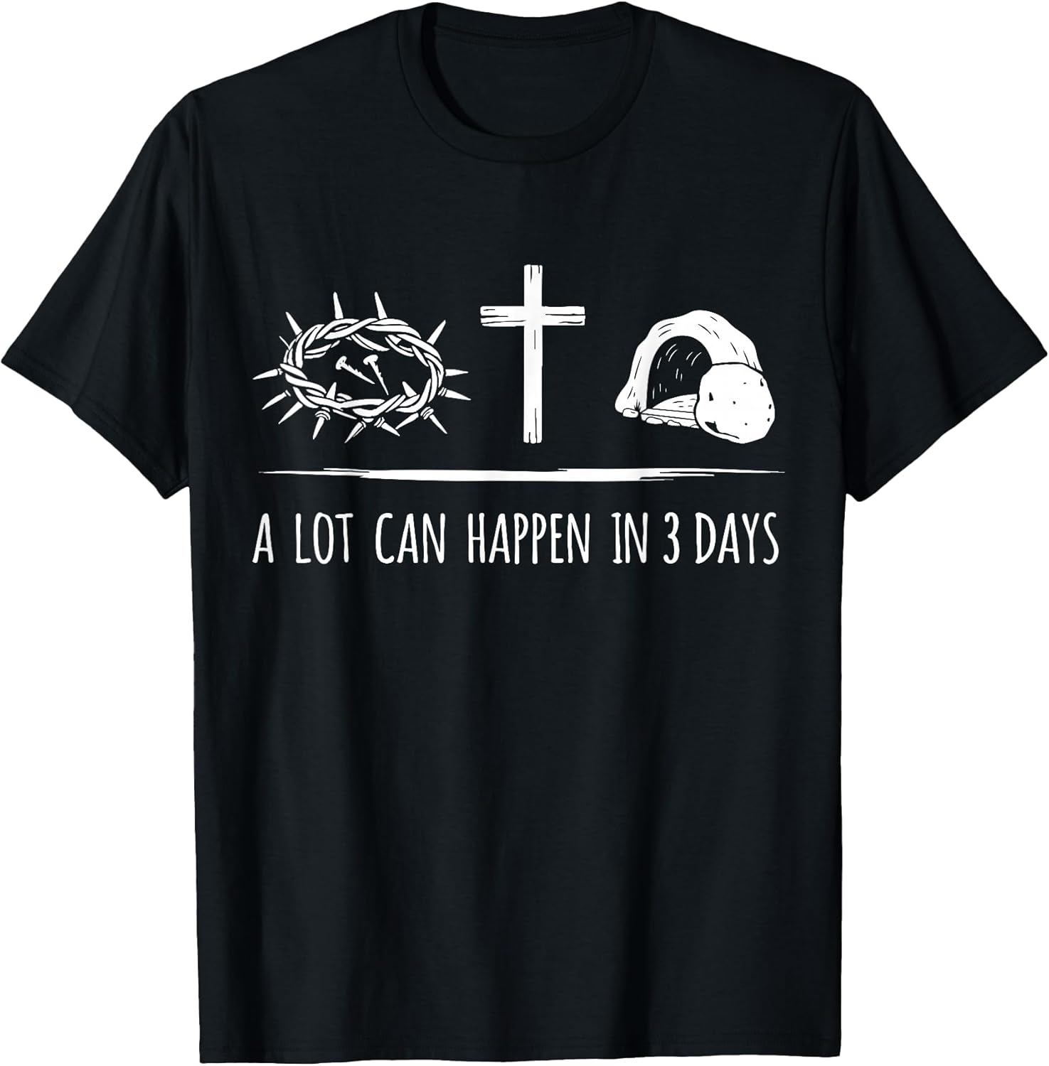 A lot can happen in 3 days christian easter store Unisex T-shirt, Sweatshirt, Hoodie, Long Sleeve Tee - T-Shirt, Sweatshirt, Hoodie