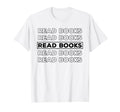 Read Books Read Books Literature Education T-Shirt - Graphic Print Unisex - T-Shirt, Sweatshirt, Hoodie