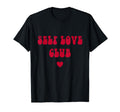 Self Love Club Wellness Health T-Shirt - Minimalist Print Men Women - T-Shirt, Sweatshirt, Hoodie