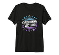 Overthinking Everything Adhd Anxiety T-Shirt - Minimalist Print for Adults - T-Shirt, Sweatshirt, Hoodie