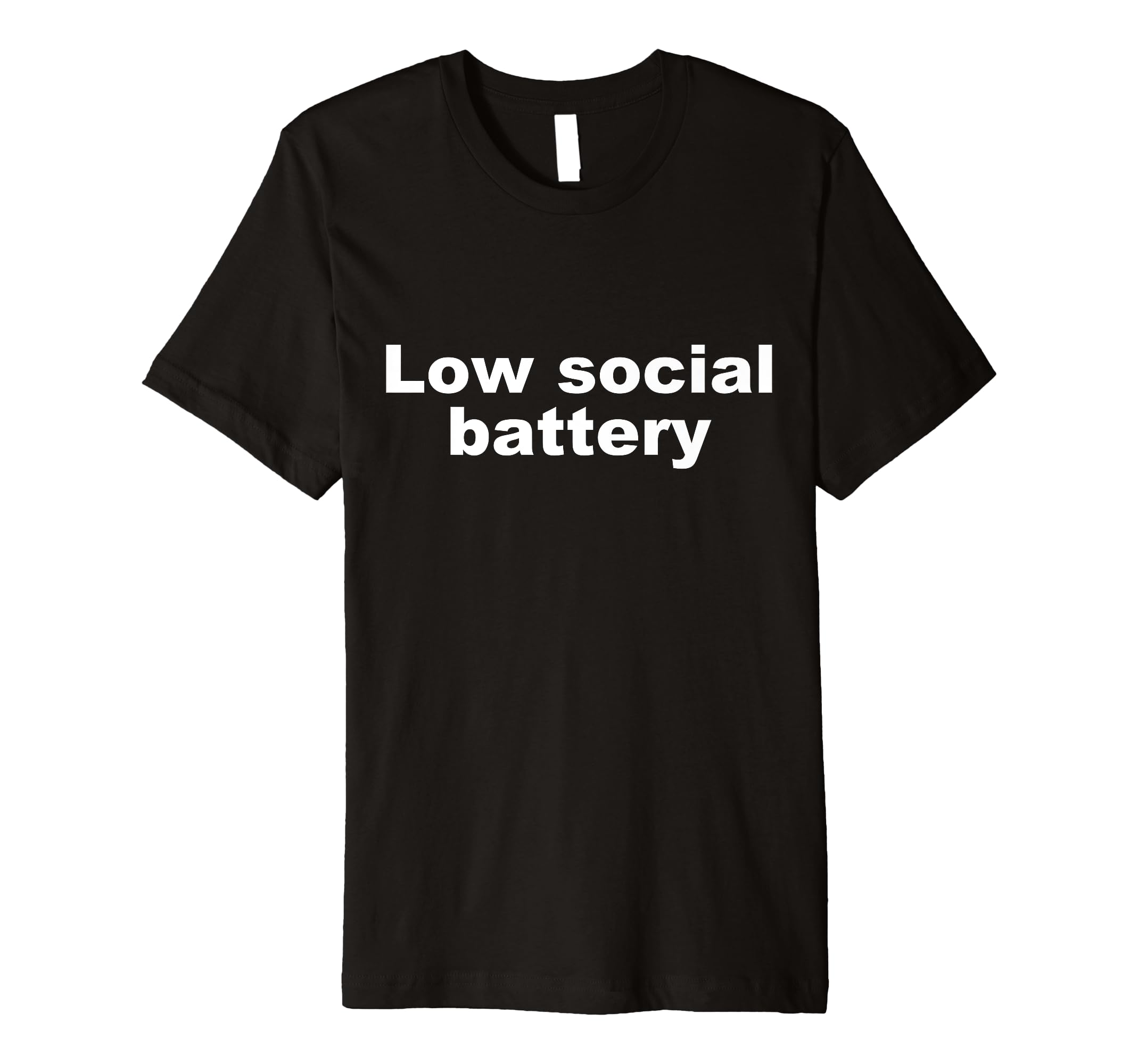 Low Social Battery Funny T-Shirt - Trendy Graphic Unisex - T-Shirt, Sweatshirt, Hoodie