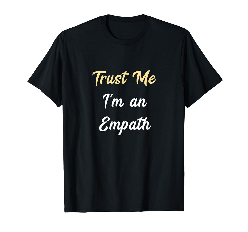 Trust Me Im Empath Paranormal Spiritual T-Shirt - Streetwear Style Unisex - T-Shirt, Sweatshirt, Hoodie