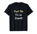 Trust Me Im Empath Paranormal Spiritual T-Shirt - Streetwear Style Unisex - T-Shirt, Sweatshirt, Hoodie