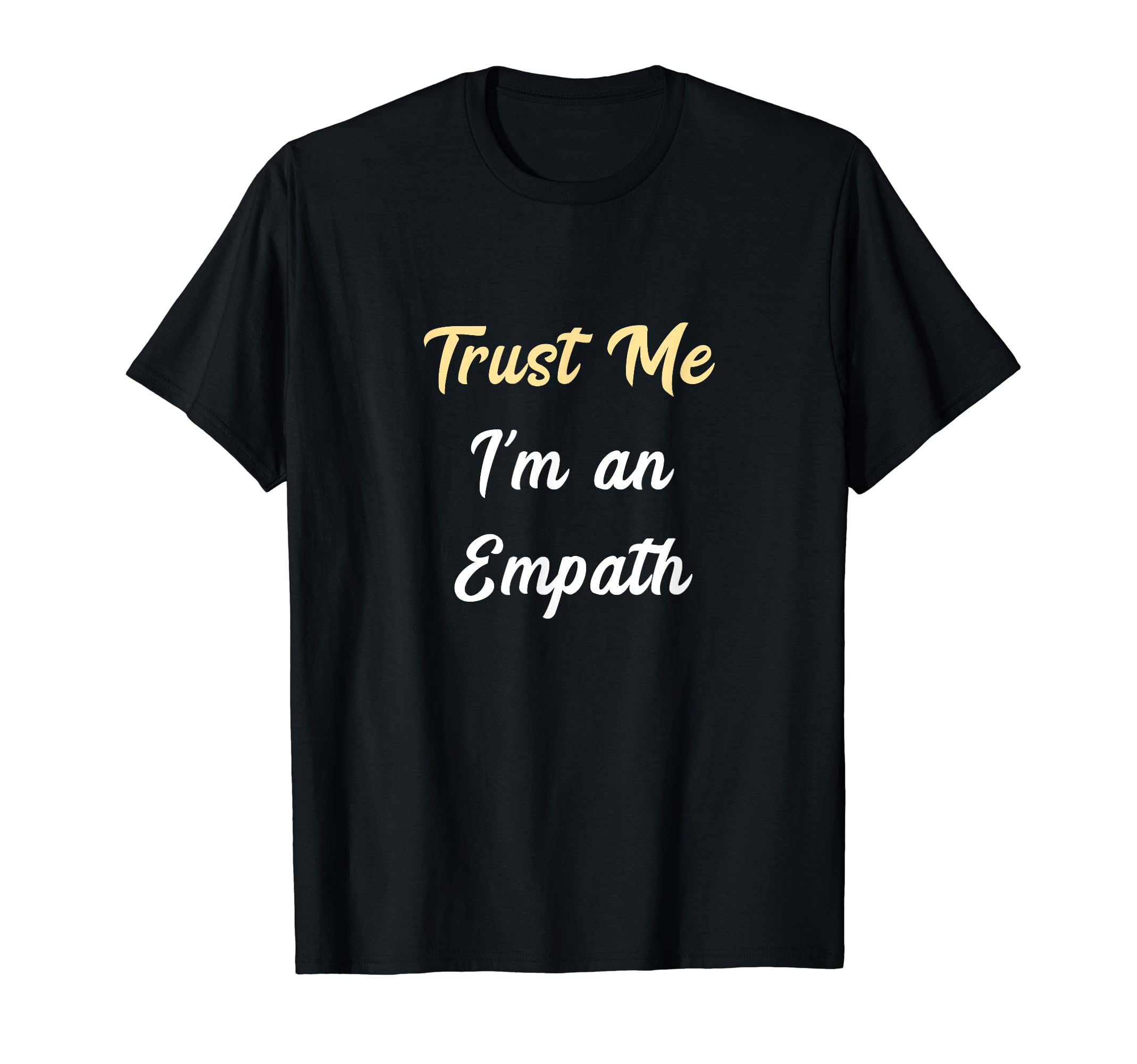 Trust Me Im Empath Paranormal Spiritual T-Shirt - Streetwear Style Unisex - T-Shirt, Sweatshirt, Hoodie