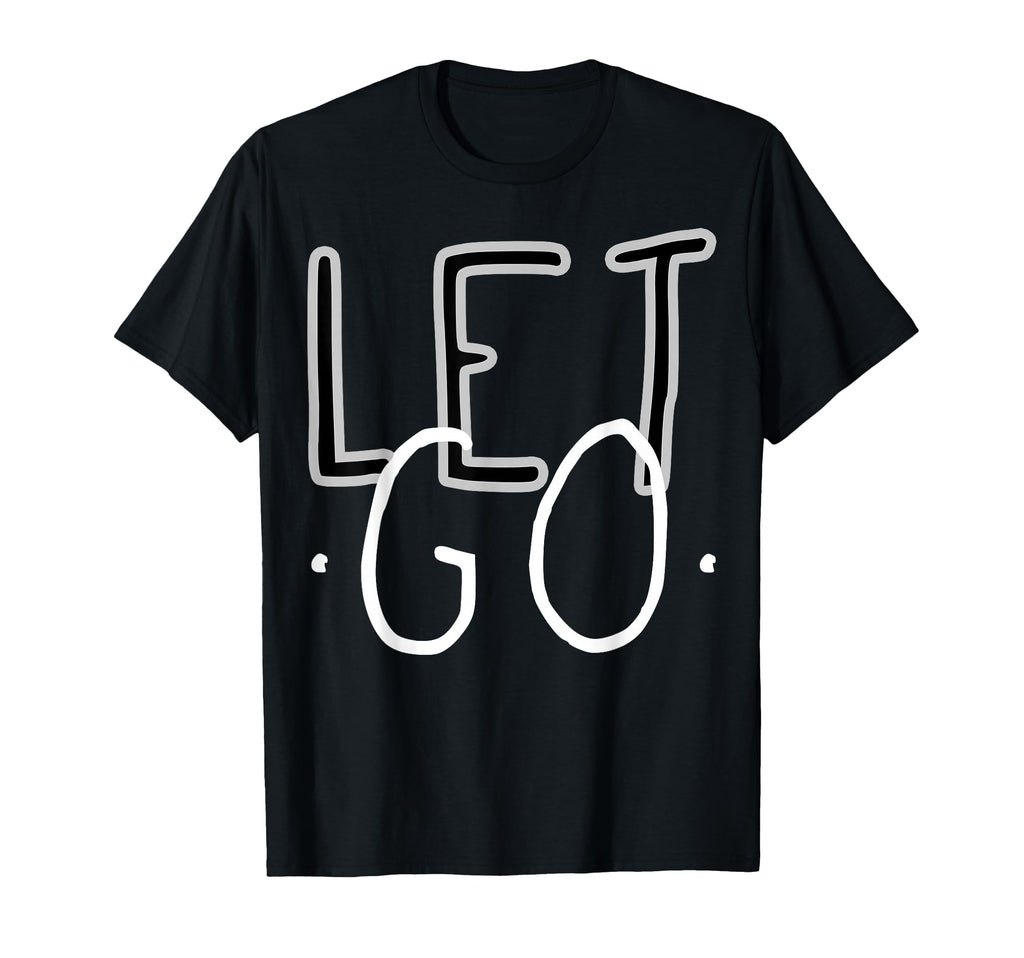 Let Go Mindfulness Meditation Yoga Zen T-Shirt - Trendy Graphic Unisex - T-Shirt, Sweatshirt, Hoodie