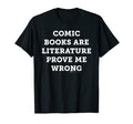 Comic Books Are Literature Prove T-Shirt - Fun Novelty Design for Adults - T-Shirt, Sweatshirt, Hoodie