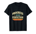 Progress Over Perfection T-Shirt - Unique Graphic Unisex - T-Shirt, Sweatshirt, Hoodie