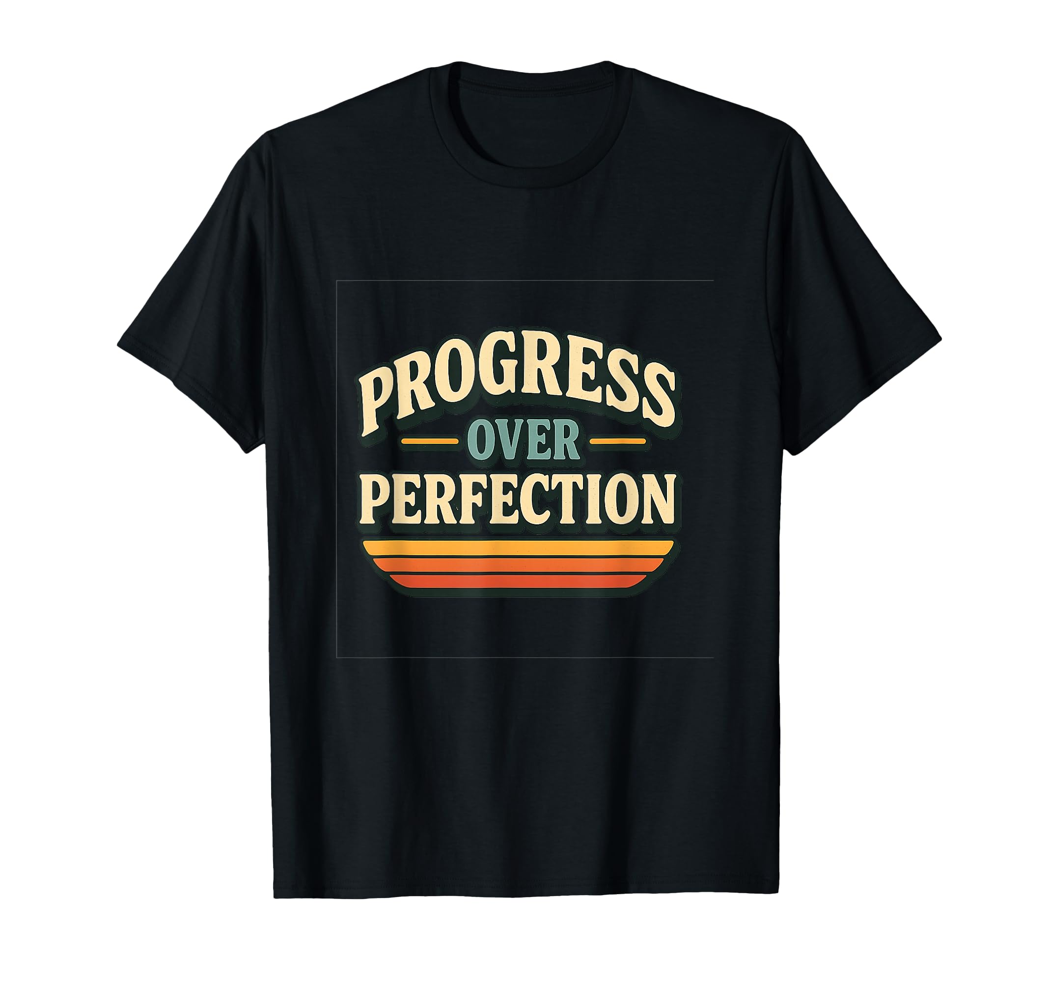Progress Over Perfection T-Shirt - Unique Graphic Unisex - T-Shirt, Sweatshirt, Hoodie