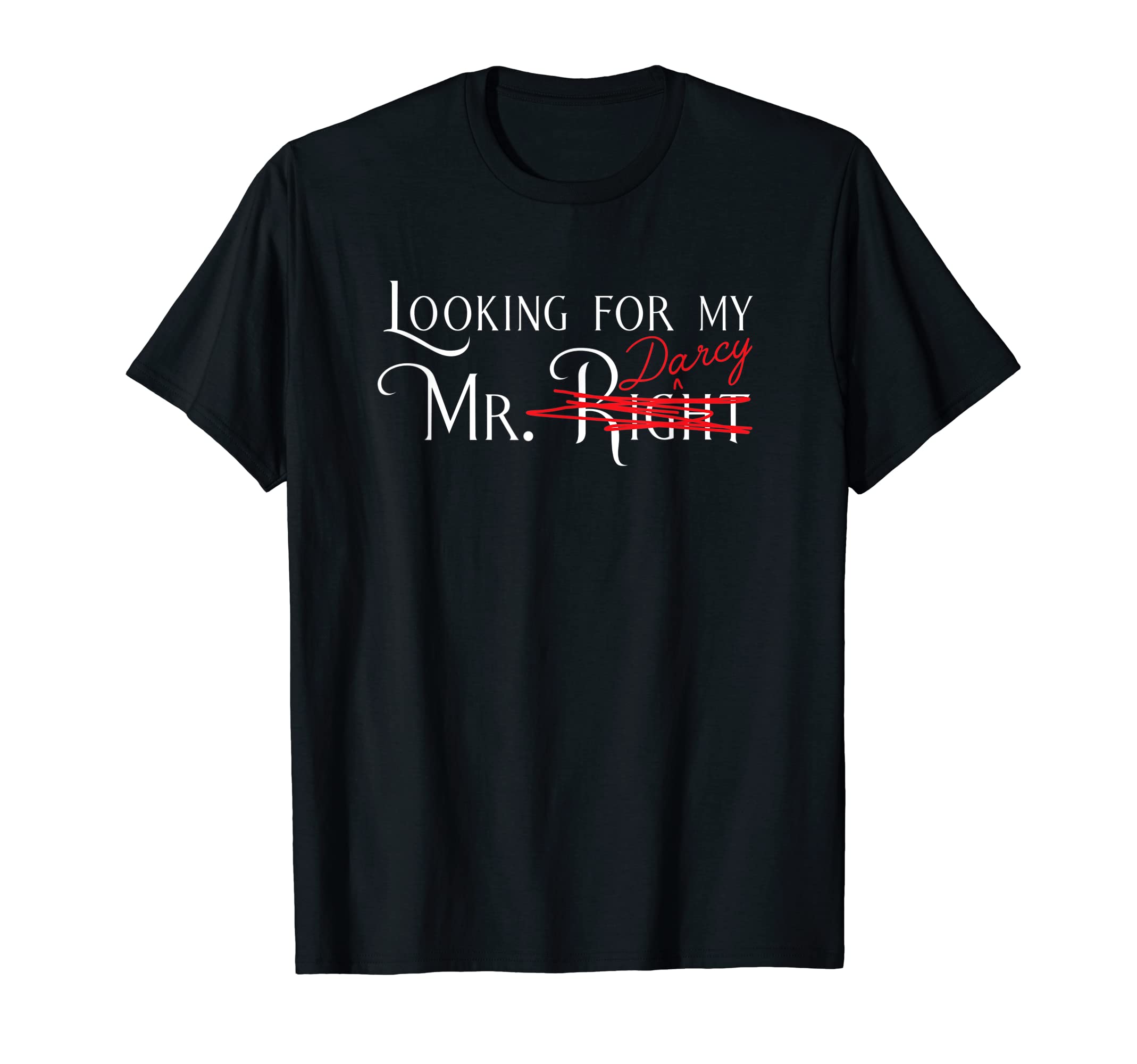 Looking My Mr Darcy Literature Books T-Shirt - Trendy Graphic for Adults - T-Shirt, Sweatshirt, Hoodie