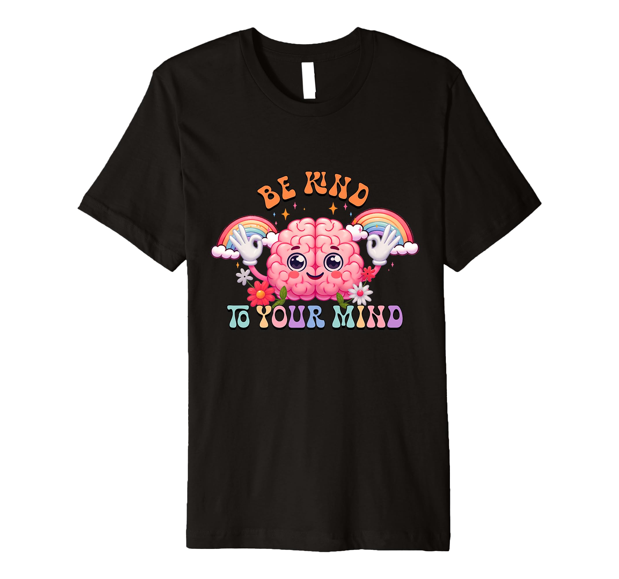 Be Kind To Your Mind Anxiety T-Shirt - Novelty Apparel Men Women - T-Shirt, Sweatshirt, Hoodie