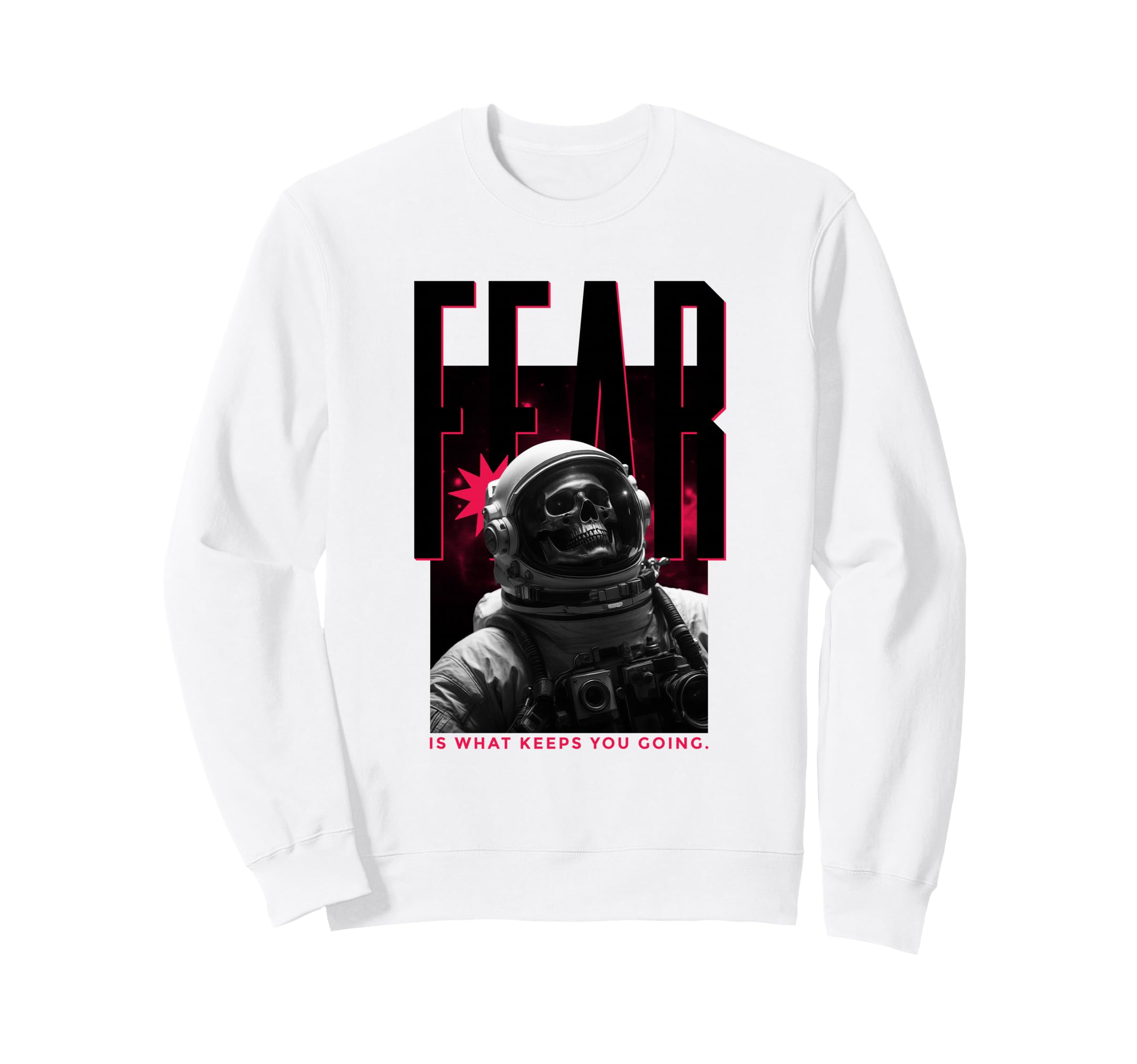 Fear Astronaut Fear Is What Keeps You Sweatshirt - Minimalist Print Unisex - T-Shirt, Sweatshirt, Hoodie