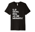 Its Okay Not To Be T-Shirt - Casual Everyday Wear Unisex - T-Shirt, Sweatshirt, Hoodie