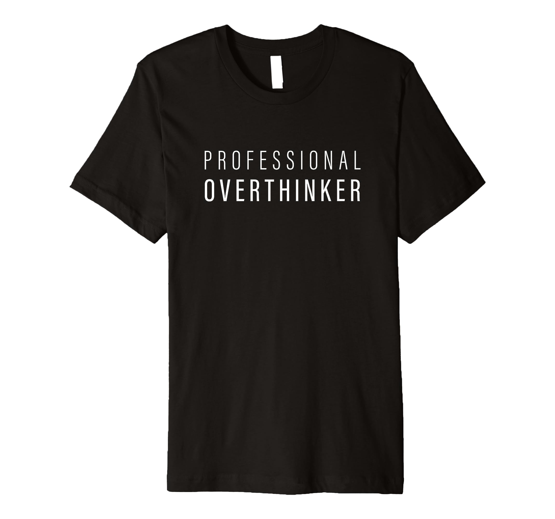 Professional Overthinker T-Shirt - Streetwear Style Men Women - T-Shirt, Sweatshirt, Hoodie