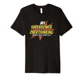 My Superpower Is Overthinking Funny T-Shirt - Graphic Print for Adults - T-Shirt, Sweatshirt, Hoodie