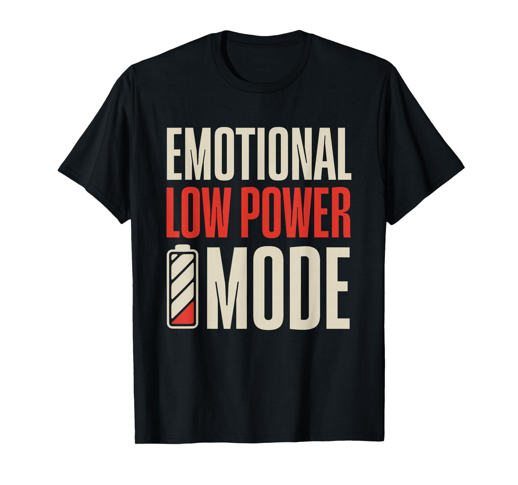 Emotional Low Power Mode Funny T-Shirt - Custom Art Print for Adults - T-Shirt, Sweatshirt, Hoodie