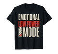 Emotional Low Power Mode Funny T-Shirt - Custom Art Print for Adults - T-Shirt, Sweatshirt, Hoodie